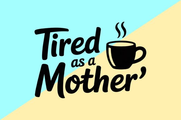 Tired As a Mother PNG Design: A Fresh Take on Motherhood-Inspired Graphics